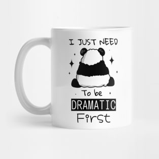 I Just Need To Be Dramatic first Mug